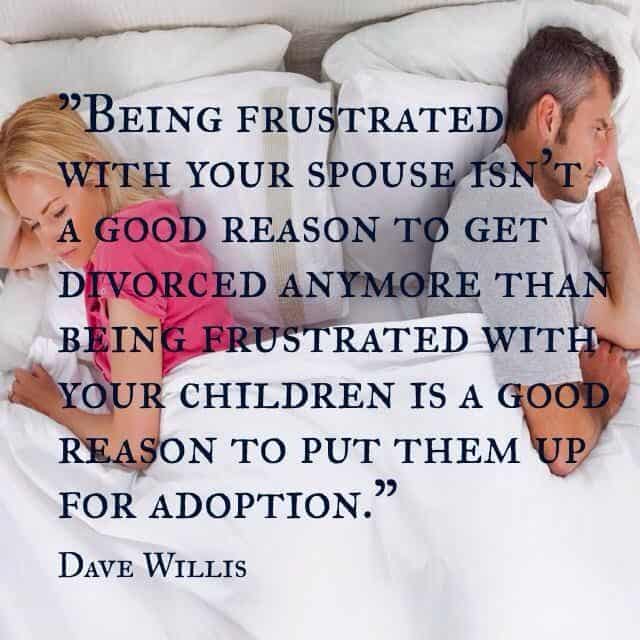 New Jersey Bride—Dave-Willis-marriage-quote-davewillis.org-being-frustrated-with-your-spouse-isnt-a-reason-to-divorce-any-more-than-being-frustrated-with-children-is-a-reason-to-put-your-kids-up-for-adoption