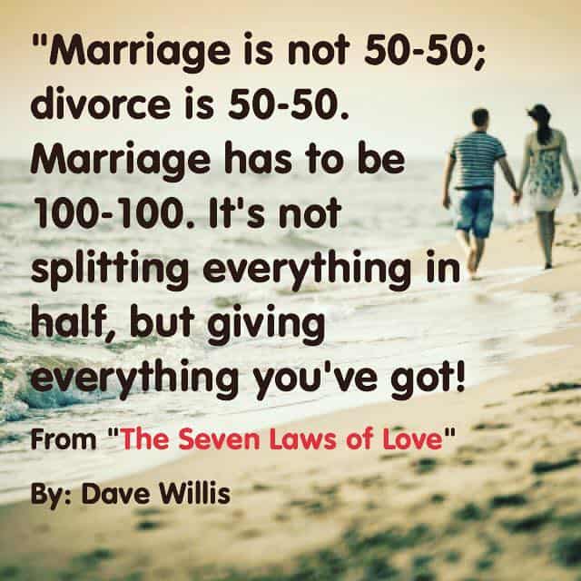 New Jersey Bride—Dave-Willis-quote-quotes-marriages-love-marriage-is-not-50-50-divorce-is-marriage-is-100-100-not-dividing-everything-in-half-but-giving-everything-you-got-davewillis.org_