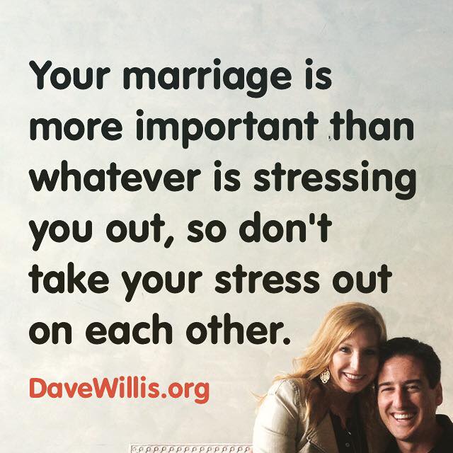 New Jersey Bride—Dave-Willis-marriage-quote-davewillis.org-your-marriage-is-more-important-than-whatever-is-stressing-you-out-so-dont-take-your-stress-out-on-each-other