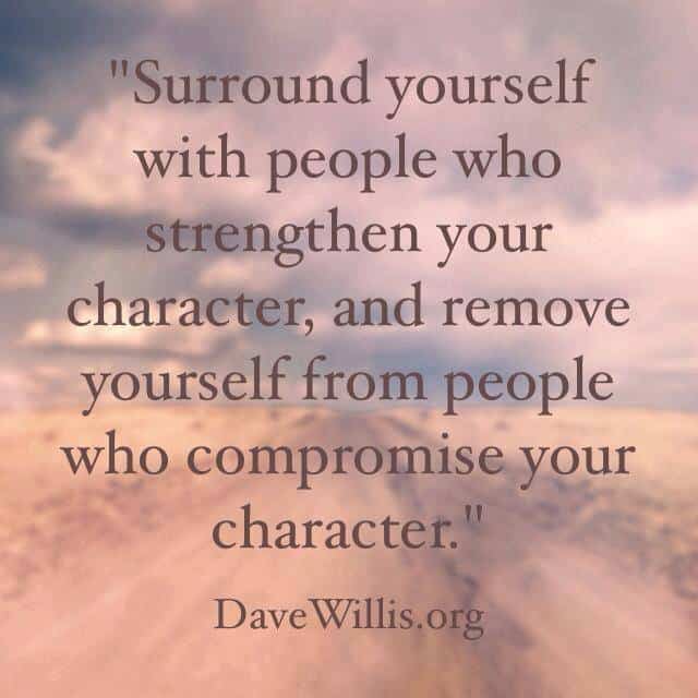 New Jersey Bride—Dave-Willis-quote-davewillis.org-surround-yourself-with-people-who-strengthen-your-character-and-remove-yourself-from-people-who-compromise-your-character