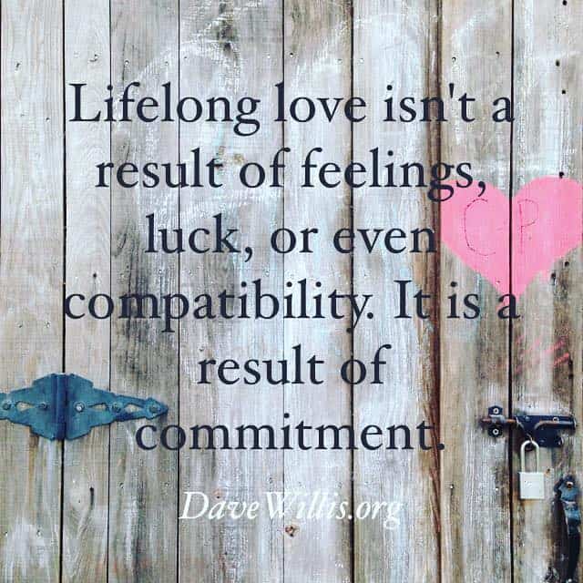 New Jersey Bride—Dave-Willis-marriage-quote-lifelong-isnt-the-result-of-feelings-luck-or-compatibility-its-the-result-of-commitment-davewillis.org_